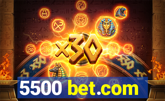 5500 bet.com